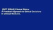 [GIFT IDEAS] Clinical Ethics:  A Practical Approach to Ethical Decisions in Clinical Medicine,