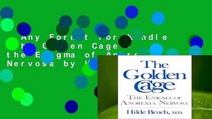 Any Format For Kindle  The Golden Cage - the Enigma of Anorexia Nervosa by H Bruch