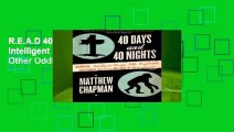 R.E.A.D 40 Days and 40 Nights: Darwin, Intelligent Design, God, Oxycontin(r), and Other Oddities