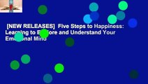 [NEW RELEASES]  Five Steps to Happiness: Learning to Explore and Understand Your Emotional Mind