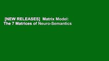 [NEW RELEASES]  Matrix Model: The 7 Matrices of Neuro-Semantics