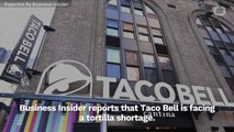 Taco Bell Faces Tortilla Shortage