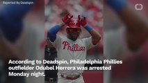 Odubel Herrera Arrested For Suspected Domestic Violence