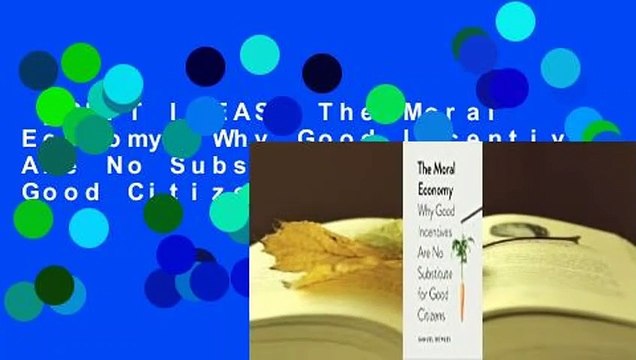 [GIFT IDEAS] The Moral Economy: Why Good Incentives Are No Substitute for Good Citizens