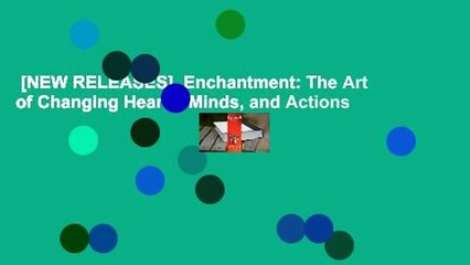 [NEW RELEASES]  Enchantment: The Art of Changing Hearts, Minds, and Actions