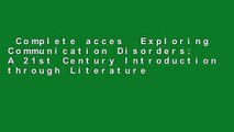 Complete acces  Exploring Communication Disorders: A 21st Century Introduction through Literature