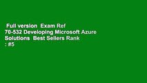 Full version  Exam Ref 70-532 Developing Microsoft Azure Solutions  Best Sellers Rank : #5