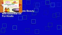 Full version  Organic Beauty with Essential Oil  For Kindle