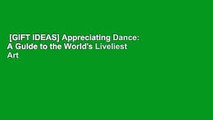 [GIFT IDEAS] Appreciating Dance: A Guide to the World's Liveliest Art