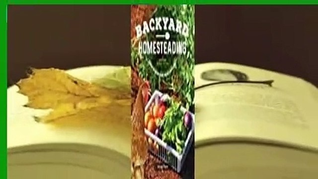Full version Backyard Homesteading, Second Revised Edition: A Back-To-Basics Guide for