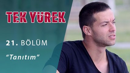 Tek Yürek 21.Bölüm Tanıtım