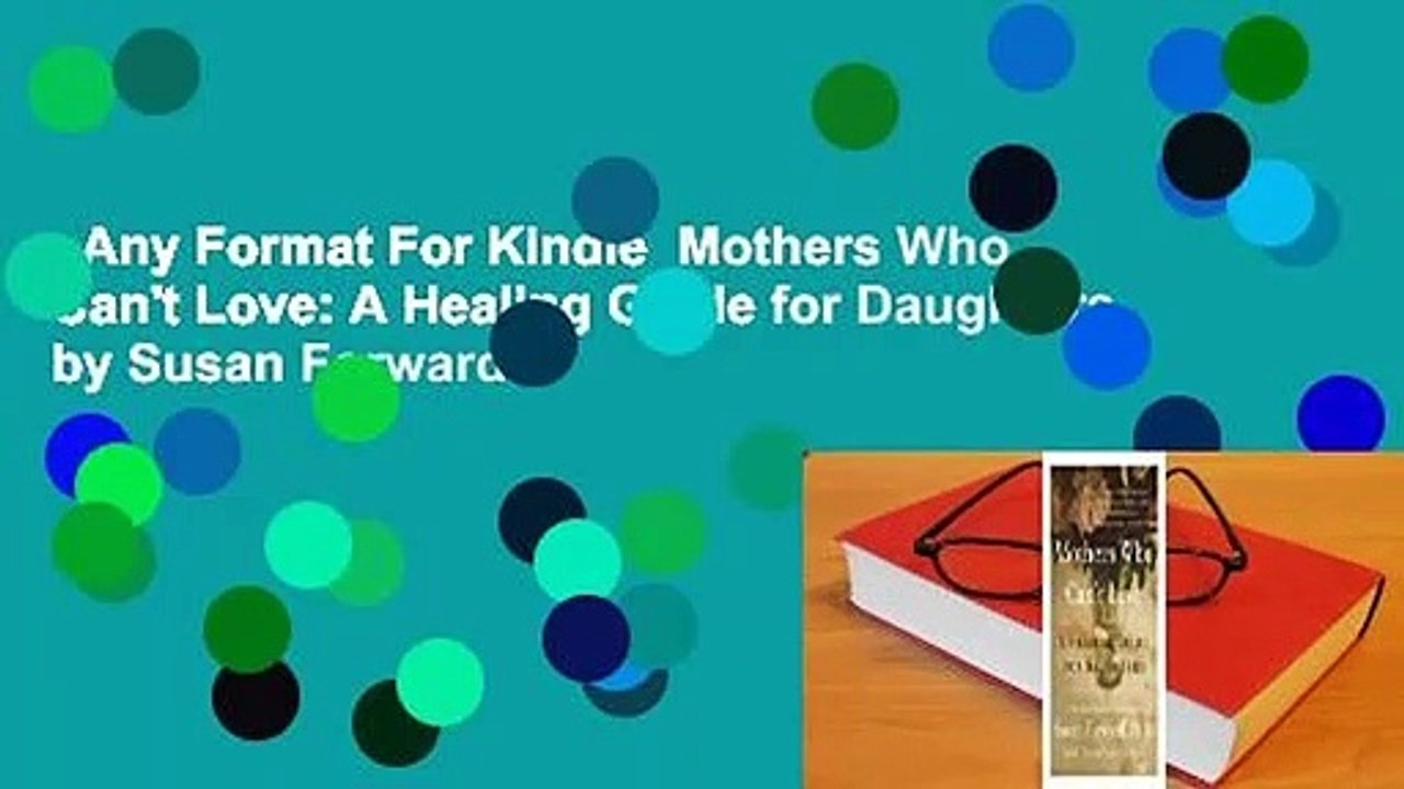 Any Format For Kindle  Mothers Who Can't Love: A Healing Guide for Daughters by Susan Forward