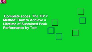 Complete acces  The TB12 Method: How to Achieve a Lifetime of Sustained Peak Performance by Tom