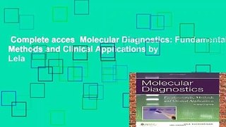 Complete acces  Molecular Diagnostics: Fundamentals, Methods and Clinical Applications by Lela