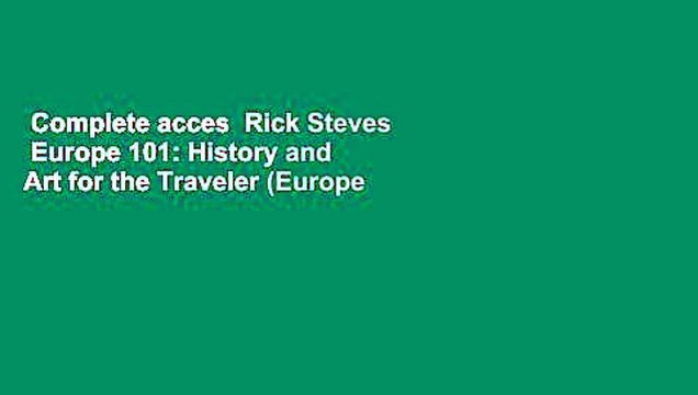 Complete acces Rick Steves Europe 101: History and Art for the Traveler (Europe 101: History