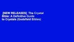 [NEW RELEASES]  The Crystal Bible: A Definitive Guide to Crystals (Godsfield Bibles)
