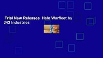 Trial New Releases  Halo Warfleet by 343 Industries