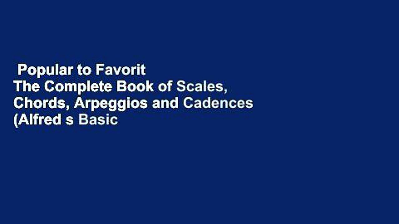 Popular to Favorit The Complete Book of Scales, Chords, Arpeggios and
