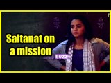 Saltanat on a mission to expose Kainaat in Sufiyana Pyaar Mera