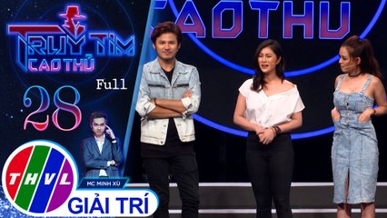 THVL | Truy tìm cao thủ - Tập 28: Anh Tài, Thanh Trúc, Hiền Trang, Trương Quốc Bảo