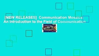 [NEW RELEASES]  Communication Mosaics: An Introduction to the Field of Communication