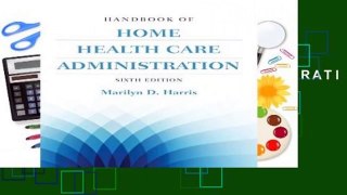 R.E.A.D HANDBOOK OF HOME HEALTH CARE ADMINISTRATION 6E D.O.W.N.L.O.A.D