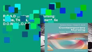 R.E.A.D Contemporary Nursing: Issues, Trends,   Management, 6e D.O.W.N.L.O.A.D