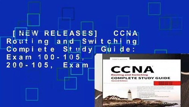 [NEW RELEASES] CCNA Routing and Switching Complete Study Guide: Exam 100-105, Exam 200-105, Exam