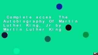 Complete acces  The Autobiography Of Martin Luther King, Jr by Martin Luther King Jr