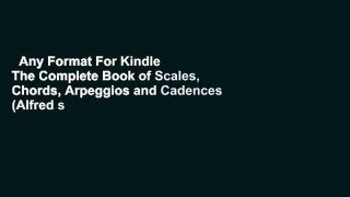 Any Format For Kindle  The Complete Book of Scales, Chords, Arpeggios and Cadences (Alfred s