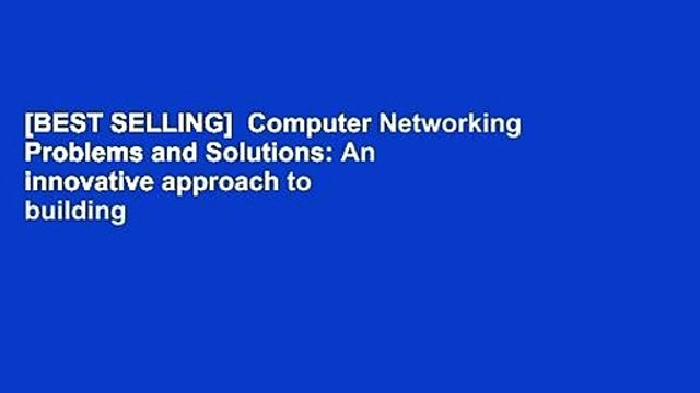 [BEST SELLING] Computer Networking Problems and Solutions: An innovative approach to building