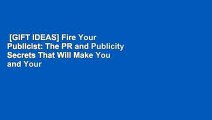 [GIFT IDEAS] Fire Your Publicist: The PR and Publicity Secrets That Will Make You and Your