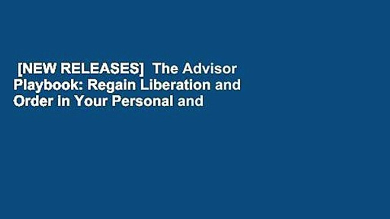 [NEW RELEASES]  The Advisor Playbook: Regain Liberation and Order in Your Personal and