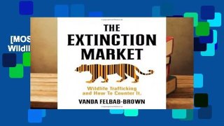 [MOST WISHED]  The Extinction Market: Wildlife Trafficking and How to Counter It