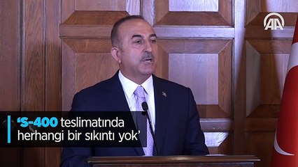 'S-400 teslimatında herhangi bir sıkıntı yok'