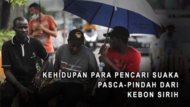 Kehidupan Para Pencari Suaka Pasca-Pindah dari Kebon Sirih
