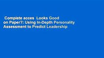 Complete acces  Looks Good on Paper?: Using In-Depth Personality Assessment to Predict Leadership