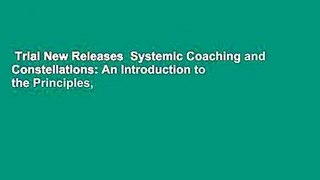 Trial New Releases  Systemic Coaching and Constellations: An Introduction to the Principles,