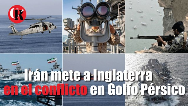 Irán mete a Inglaterra en el conflicto en Golfo Pérsico