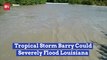 Louisiana Faces Worries Of Flooding With Tropical Storm Barry