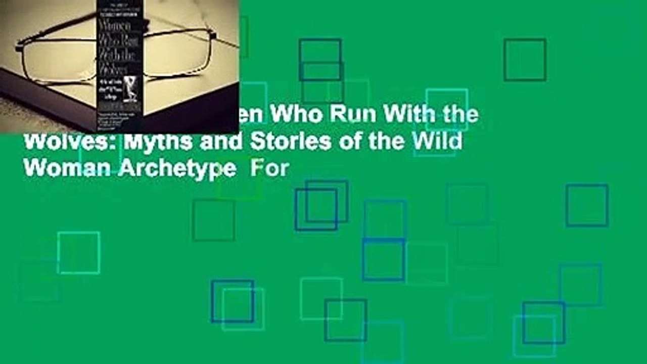 Full E-book  Women Who Run With the Wolves: Myths and Stories of the Wild Woman Archetype  For