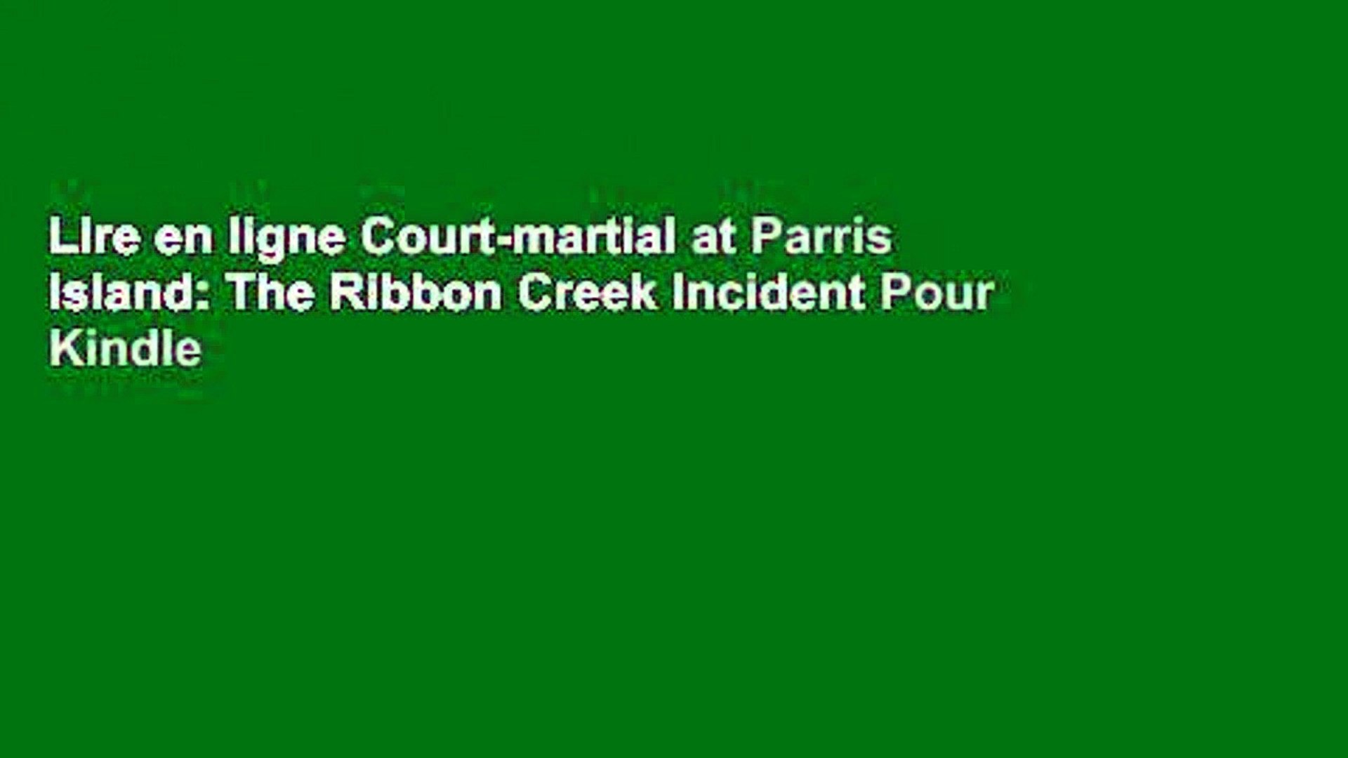 Lire en ligne Court-martial at Parris Island: The Ribbon Creek Incident  Pour Kindle - video Dailymotion