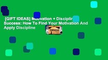 [GIFT IDEAS] Motivation   Discipline = Success: How To Find Your Motivation And Apply Discipline