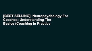 [BEST SELLING]  Neuropsychology For Coaches: Understanding The Basics (Coaching in Practice