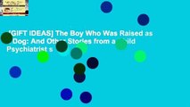[GIFT IDEAS] The Boy Who Was Raised as a Dog: And Other Stories from a Child Psychiatrist s