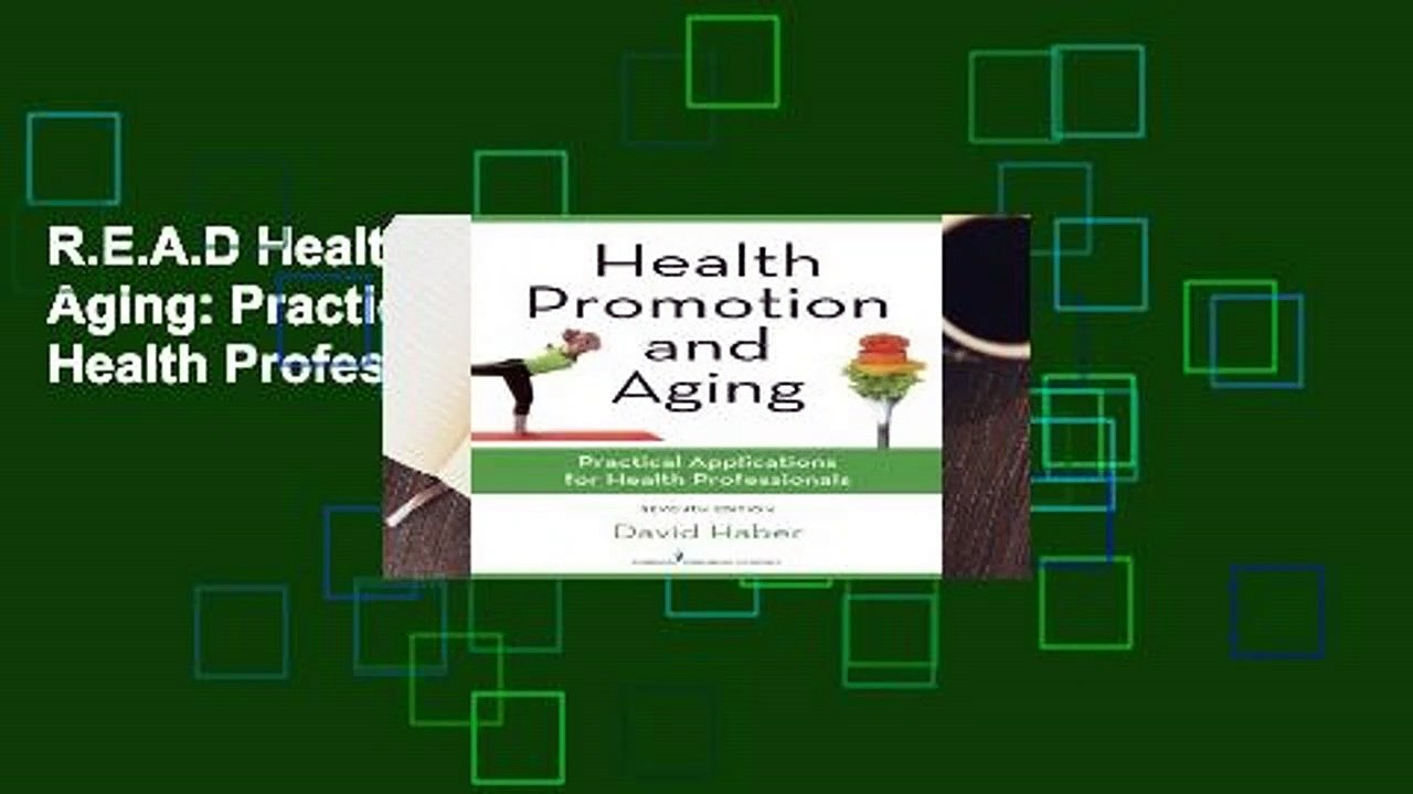 R.E.A.D Health Promotion and Aging: Practical Applications for Health Professionals D.O.W.N.L.O.A.D