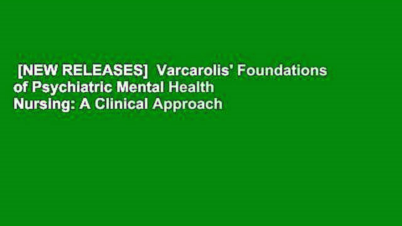 [NEW RELEASES]  Varcarolis' Foundations of Psychiatric Mental Health Nursing: A Clinical Approach
