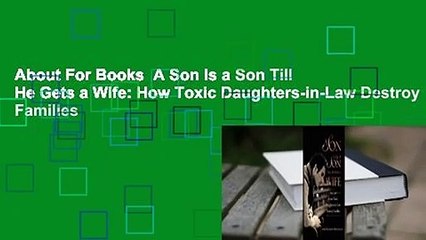 About For Books  A Son Is a Son Till He Gets a Wife: How Toxic Daughters-in-Law Destroy Families