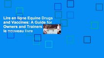 Lire en ligne Equine Drugs and Vaccines: A Guide for Owners and Trainers Lire le nouveau livre