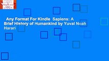 Any Format For Kindle  Sapiens: A Brief History of Humankind by Yuval Noah Harari